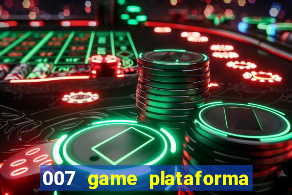 007 game plataforma paga mesmo